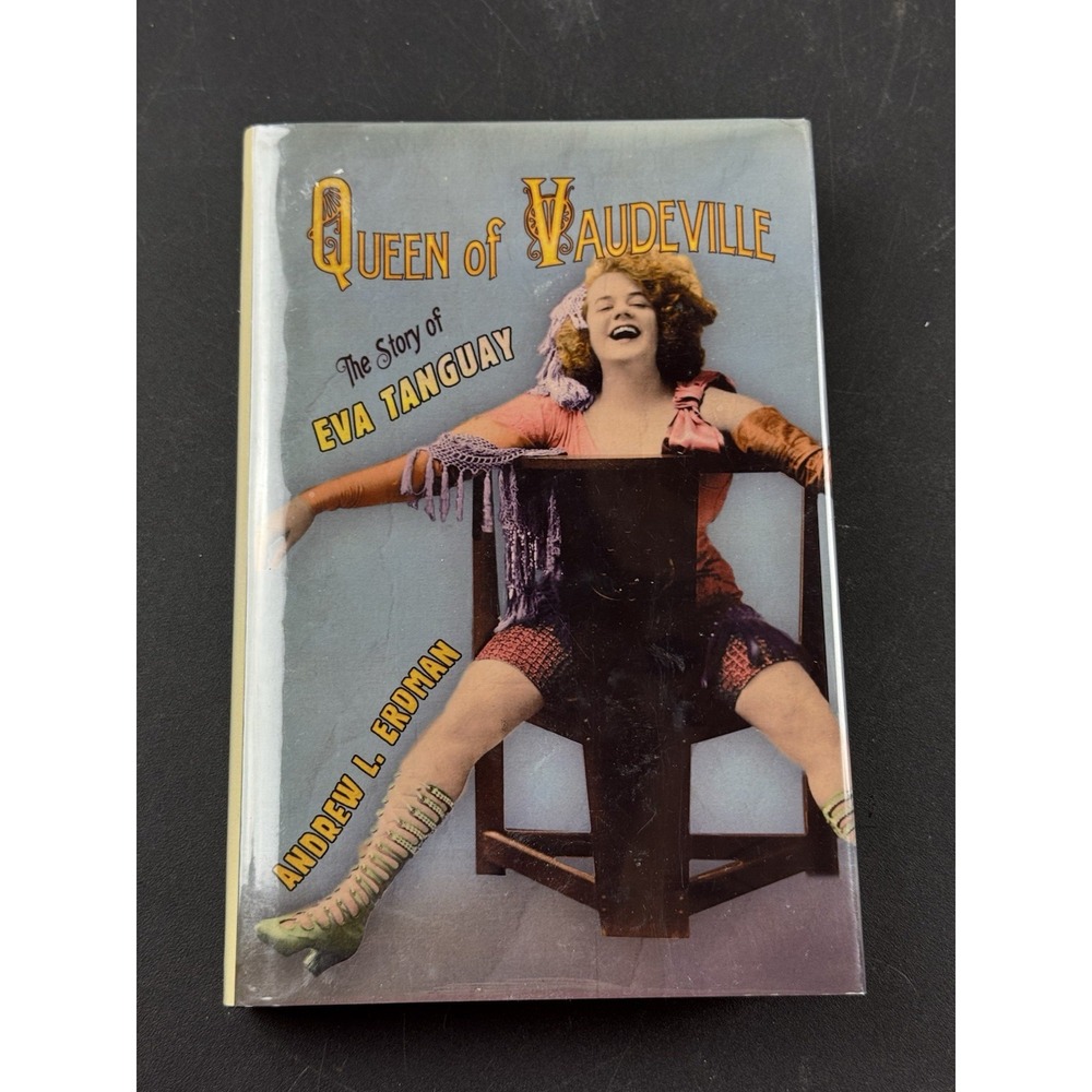 Queen of‎ Vaudeville : The Story of Eva Tanguay Hardcover Andrew L  Erdman